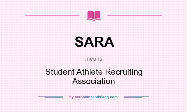 What does SARA mean? It stands for Student Athlete Recruiting Association