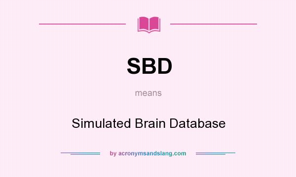 What does SBD mean? It stands for Simulated Brain Database