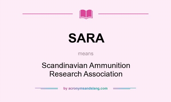 What does SARA mean? It stands for Scandinavian Ammunition Research Association
