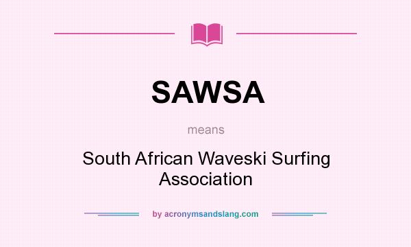 What does SAWSA mean? It stands for South African Waveski Surfing Association