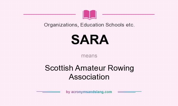 What does SARA mean? It stands for Scottish Amateur Rowing Association