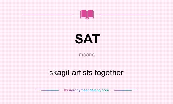 What does SAT mean? It stands for skagit artists together