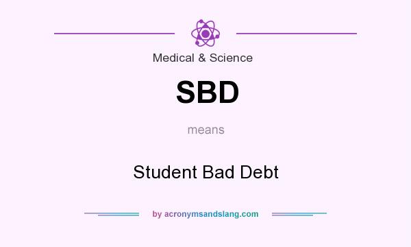 What does SBD mean? It stands for Student Bad Debt