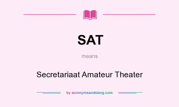 What does SAT mean? It stands for Secretariaat Amateur Theater