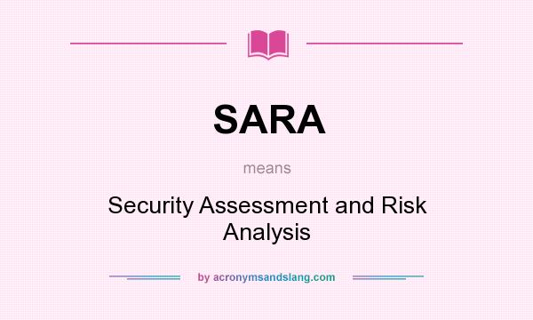 What does SARA mean? It stands for Security Assessment and Risk Analysis