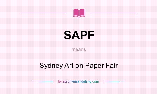 What does SAPF mean? It stands for Sydney Art on Paper Fair