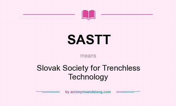 What does SASTT mean? It stands for Slovak Society for Trenchless Technology