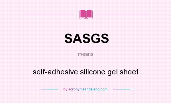 What does SASGS mean? It stands for self-adhesive silicone gel sheet