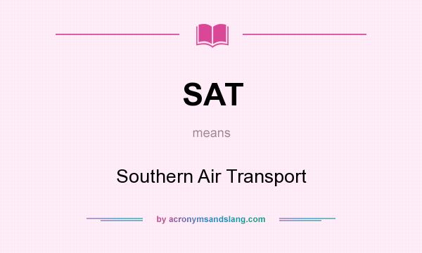 What does SAT mean? It stands for Southern Air Transport