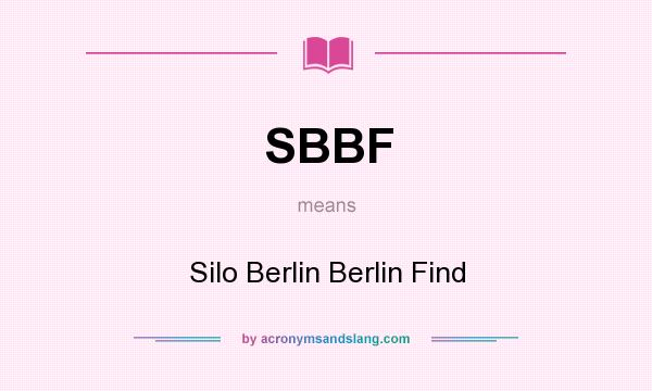 What does SBBF mean? It stands for Silo Berlin Berlin Find