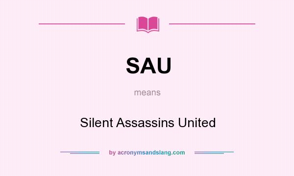 What does SAU mean? It stands for Silent Assassins United