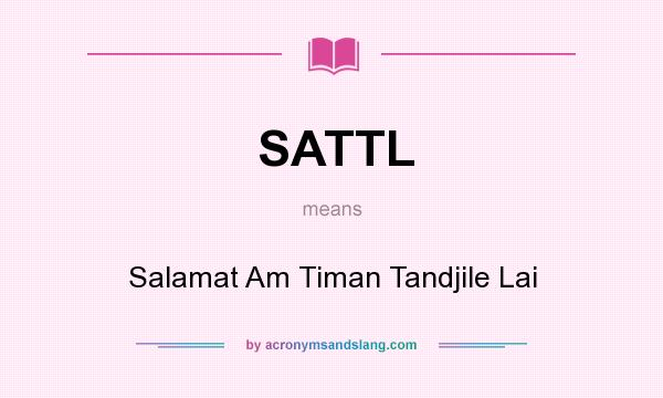 What does SATTL mean? It stands for Salamat Am Timan Tandjile Lai