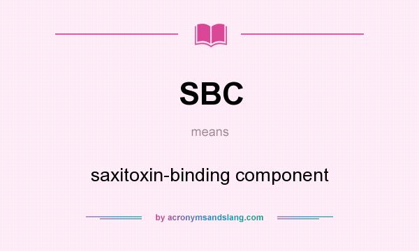 What does SBC mean? It stands for saxitoxin-binding component