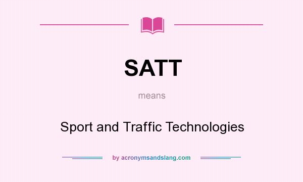 What does SATT mean? It stands for Sport and Traffic Technologies