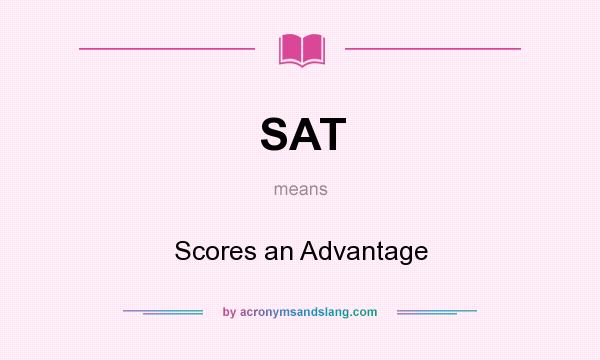 What does SAT mean? It stands for Scores an Advantage
