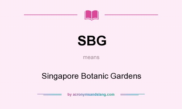 What does SBG mean? It stands for Singapore Botanic Gardens