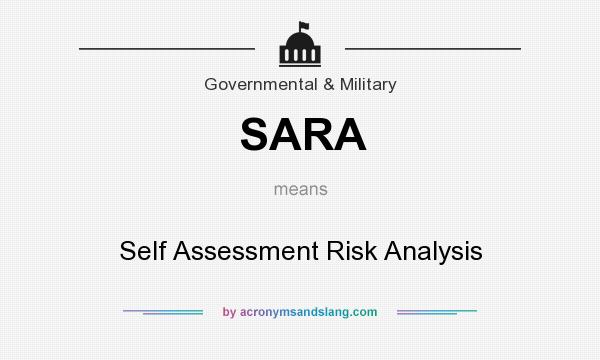 What does SARA mean? It stands for Self Assessment Risk Analysis