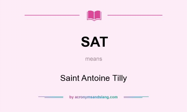 What does SAT mean? It stands for Saint Antoine Tilly