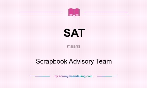 What does SAT mean? It stands for Scrapbook Advisory Team