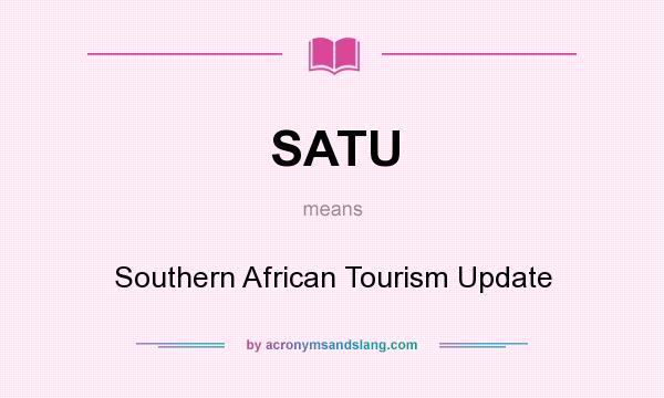 What does SATU mean? It stands for Southern African Tourism Update