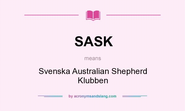 What does SASK mean? It stands for Svenska Australian Shepherd Klubben