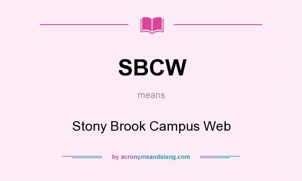 What does SBCW mean? It stands for Stony Brook Campus Web