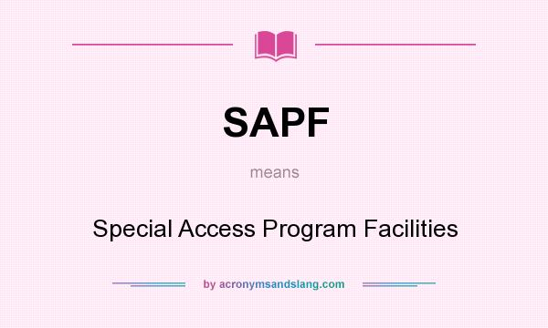 What does SAPF mean? It stands for Special Access Program Facilities