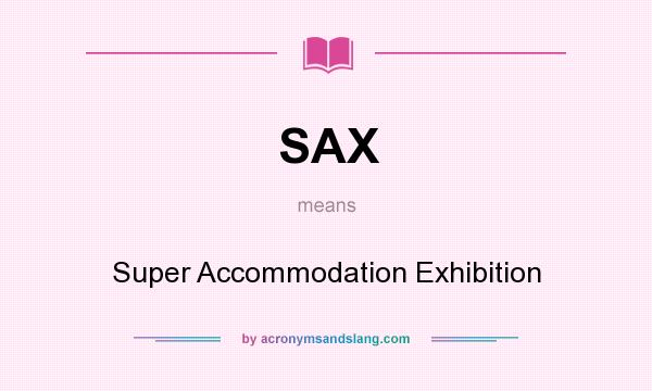 What does SAX mean? It stands for Super Accommodation Exhibition