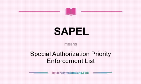 What does SAPEL mean? It stands for Special Authorization Priority Enforcement List