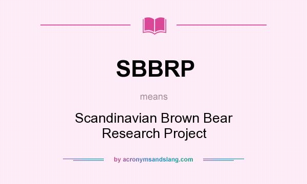 What does SBBRP mean? It stands for Scandinavian Brown Bear Research Project