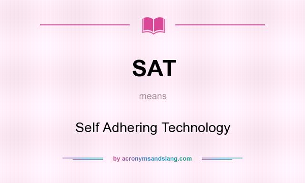 What does SAT mean? It stands for Self Adhering Technology