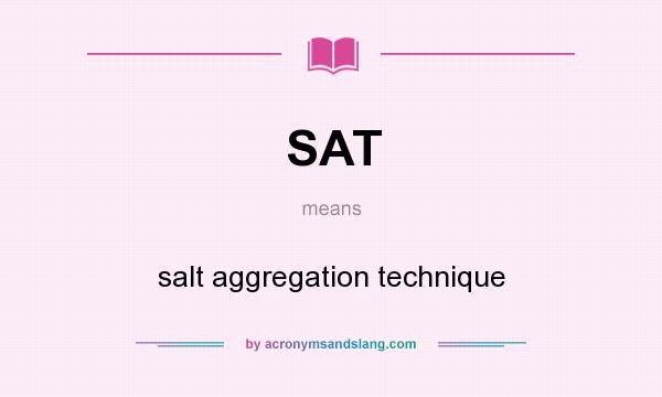 What does SAT mean? It stands for salt aggregation technique