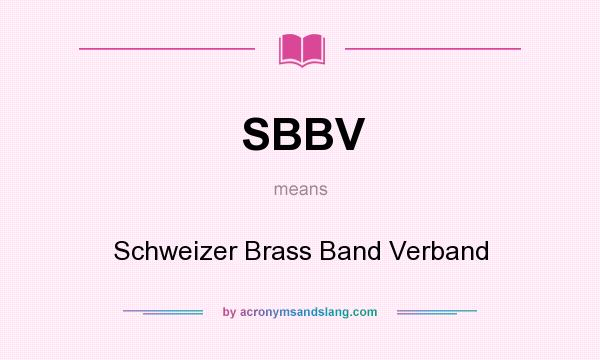 What does SBBV mean? It stands for Schweizer Brass Band Verband