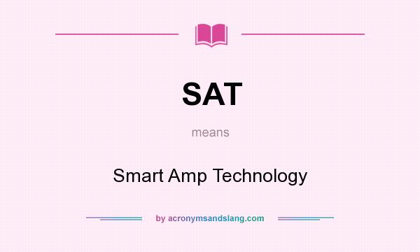 What does SAT mean? It stands for Smart Amp Technology