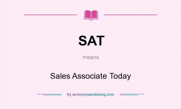 What does SAT mean? It stands for Sales Associate Today