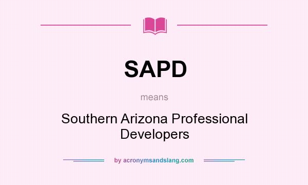 What does SAPD mean? It stands for Southern Arizona Professional Developers