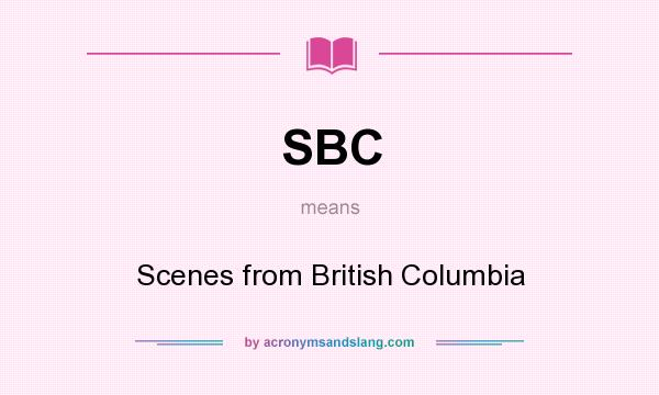 What does SBC mean? It stands for Scenes from British Columbia