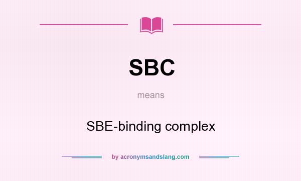 What does SBC mean? It stands for SBE-binding complex