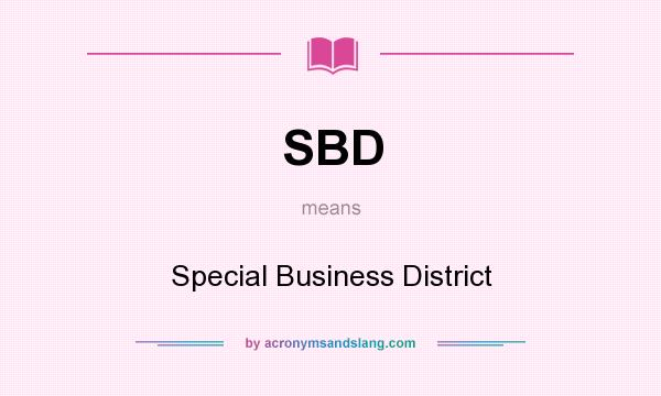 What does SBD mean? It stands for Special Business District