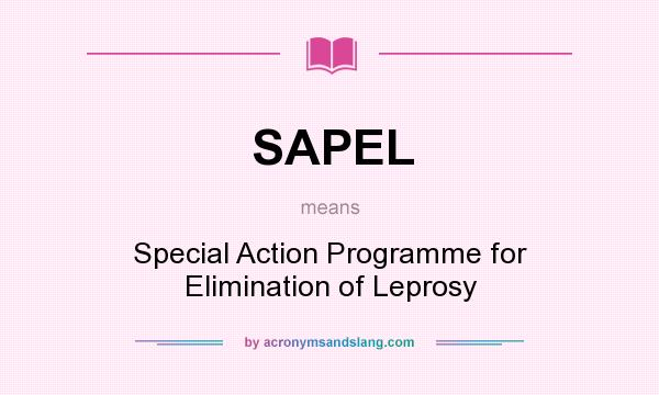 What does SAPEL mean? It stands for Special Action Programme for Elimination of Leprosy