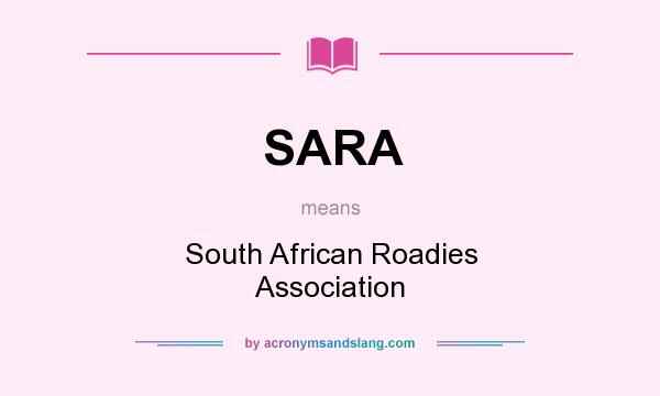 What does SARA mean? It stands for South African Roadies Association