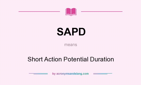 What does SAPD mean? It stands for Short Action Potential Duration