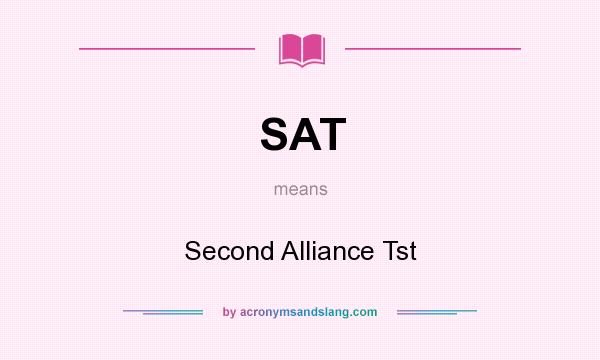 What does SAT mean? It stands for Second Alliance Tst