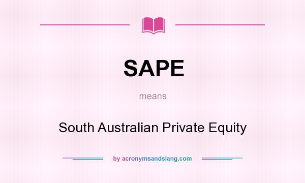 What does SAPE mean? It stands for South Australian Private Equity