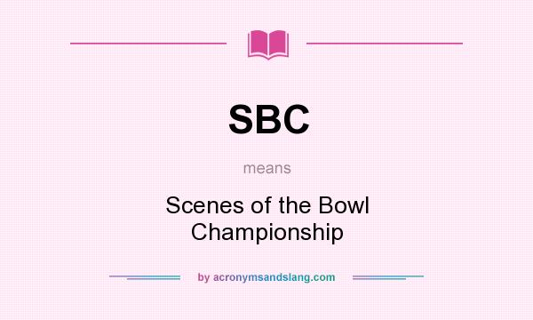 What does SBC mean? It stands for Scenes of the Bowl Championship