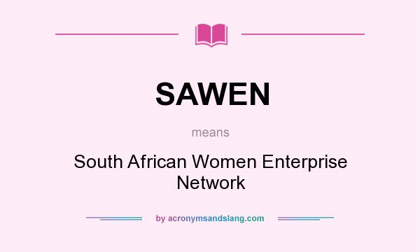 What does SAWEN mean? It stands for South African Women Enterprise Network