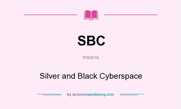 What does SBC mean? It stands for Silver and Black Cyberspace