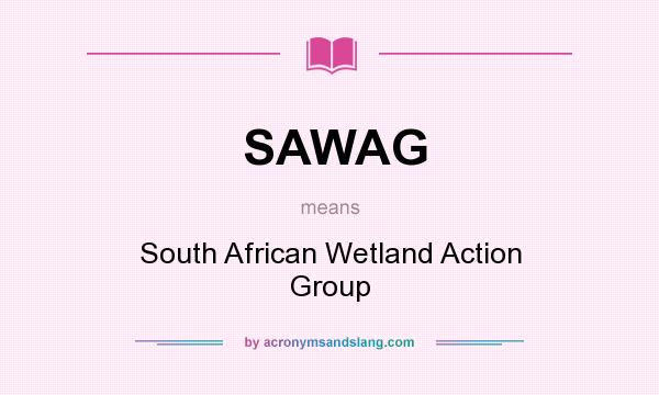 What does SAWAG mean? It stands for South African Wetland Action Group