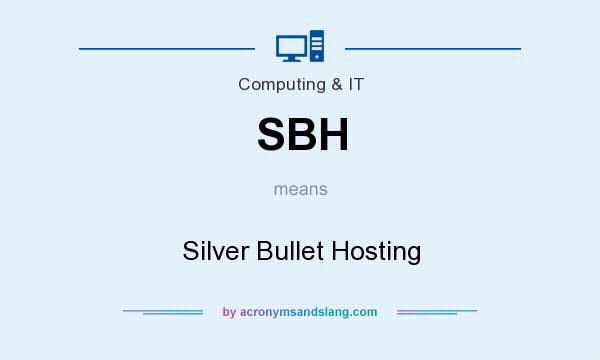 What does SBH mean? It stands for Silver Bullet Hosting