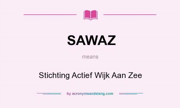 What does SAWAZ mean? It stands for Stichting Actief Wijk Aan Zee
